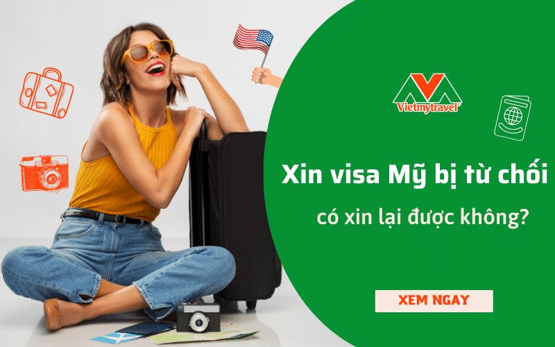 Xin visa Mỹ bị từ chối có xin lại được không