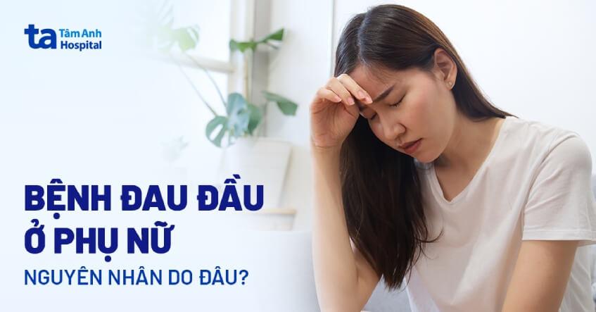 bệnh đau đầu ở phụ nữ