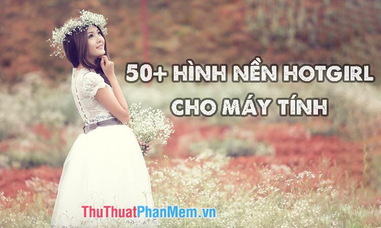 Hình nền Hot Girl Siêu Đẹp cho máy tính của bạn