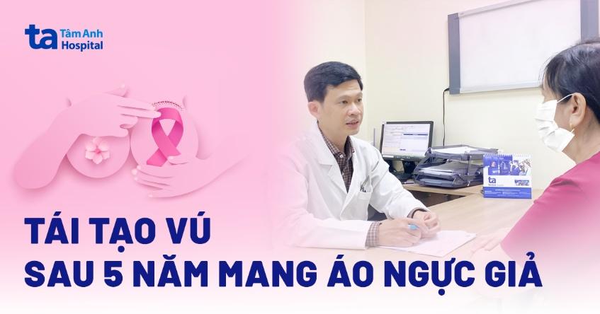 Tái tạo vú sau 5 năm mang áo ngực giả