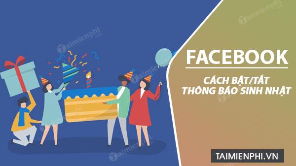 Hướng dẫn cách bật hoặc tắt thông báo sinh nhật trên Facebook