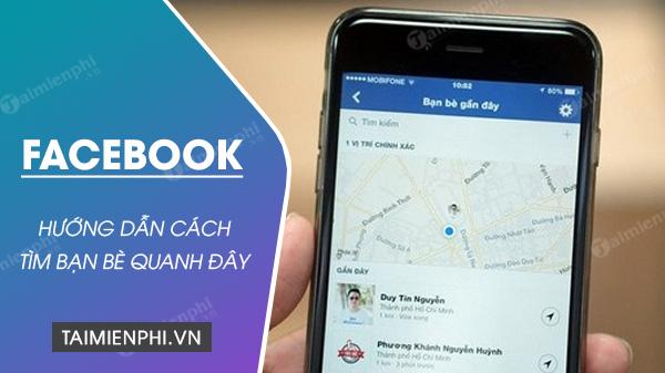 Bí quyết tìm bạn bè xung quanh trên Facebook cho điện thoại iPhone và Android