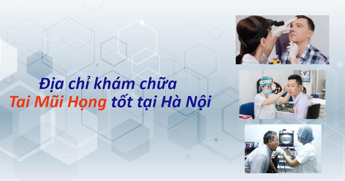 5 địa chỉ khám chữa Tai Mũi Họng tốt tại Hà Nội