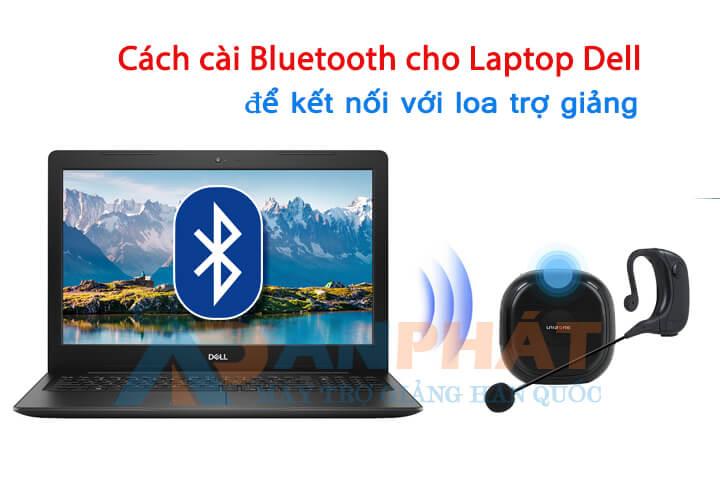 cach-cai-bluetooth-cho-laptop-dell-ket-noi-voi-loa-tro-giang