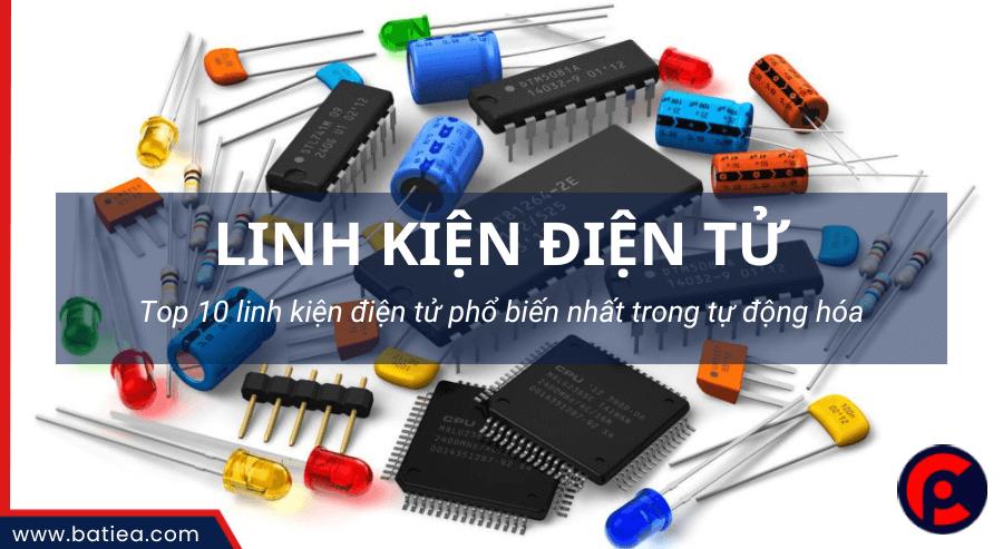 Top 10 linh kiện điện tử phổ biến nhất trong tự động hóa