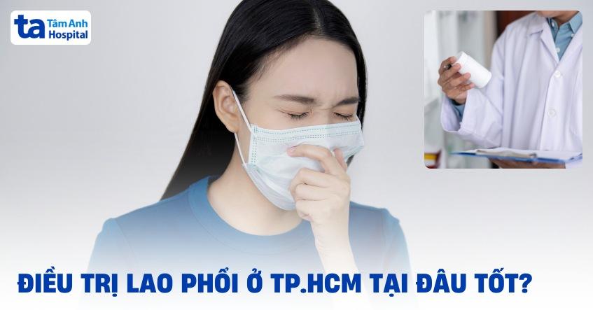 Điều trị lao phổi tại TPHCM ở đâu tốt