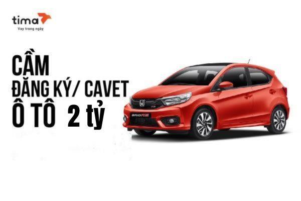 Cầm đăng ký/cavet xe - Vay được nhiều nhất là bao nhiêu tiền?